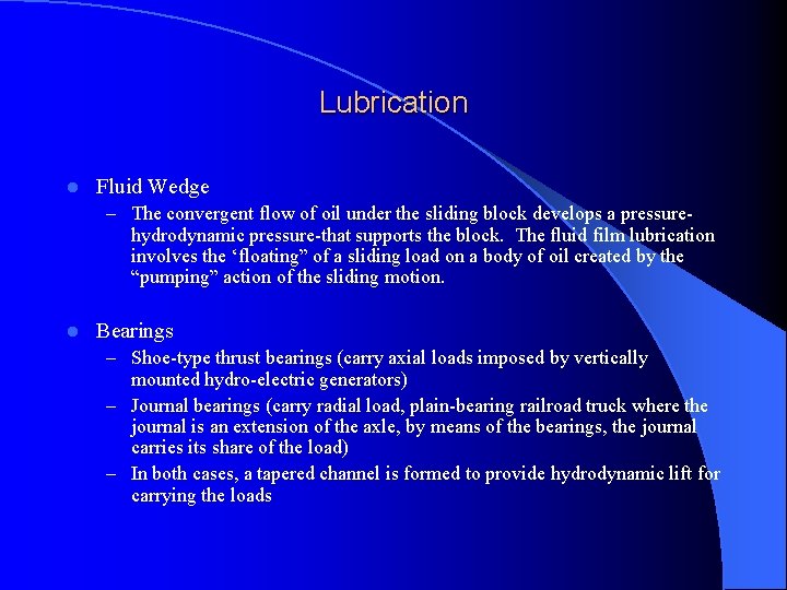 Lubrication l Fluid Wedge – The convergent flow of oil under the sliding block