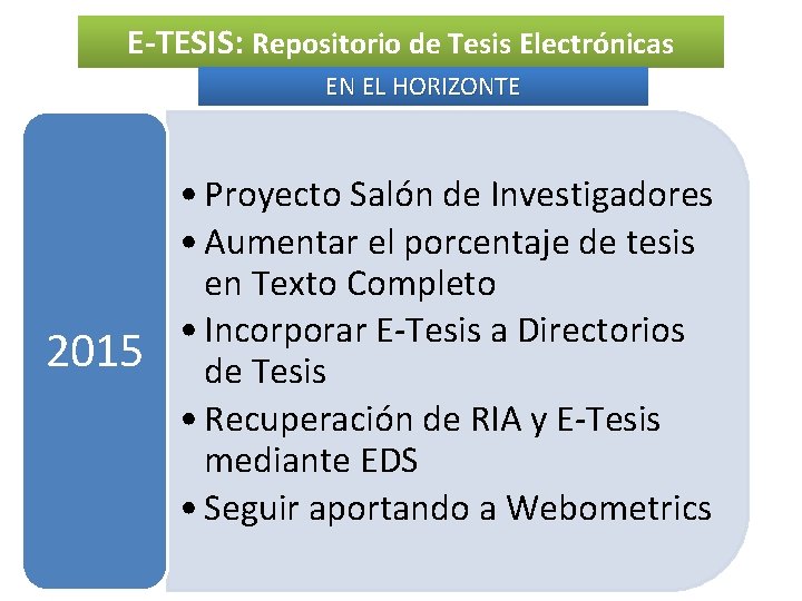 E-TESIS: Repositorio de Tesis Electrónicas EN EL HORIZONTE 2015 • Proyecto Salón de Investigadores