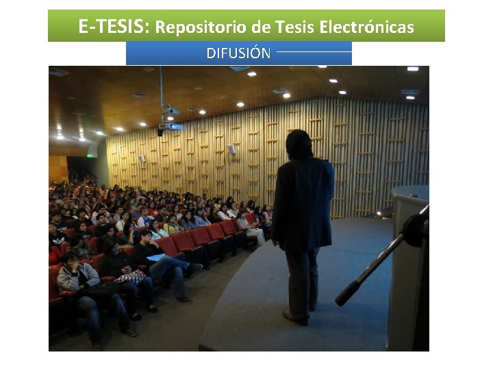 E-TESIS: Repositorio de Tesis Electrónicas DIFUSIÓN 