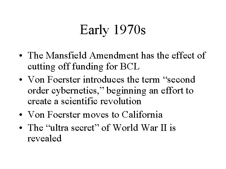 Early 1970 s • The Mansfield Amendment has the effect of cutting off funding