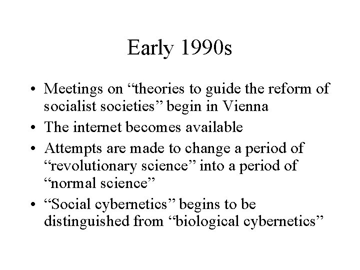Early 1990 s • Meetings on “theories to guide the reform of socialist societies”