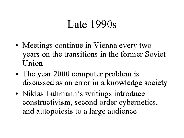 Late 1990 s • Meetings continue in Vienna every two years on the transitions