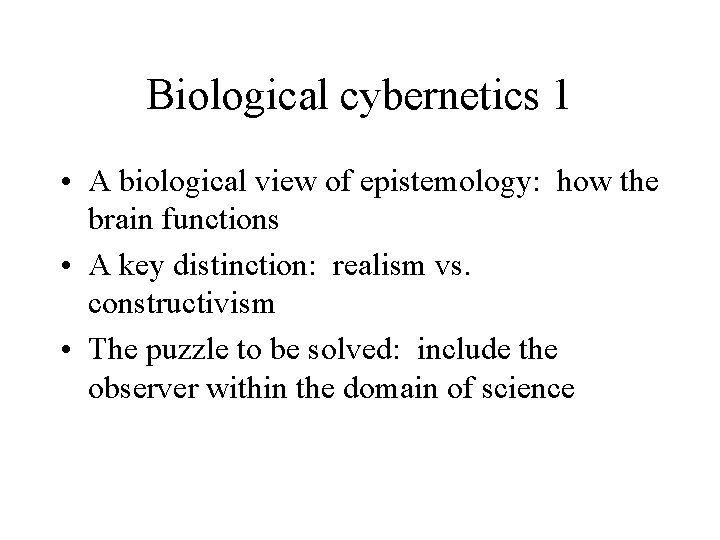 Biological cybernetics 1 • A biological view of epistemology: how the brain functions •
