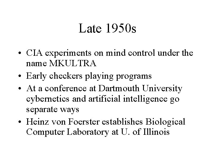 Late 1950 s • CIA experiments on mind control under the name MKULTRA •