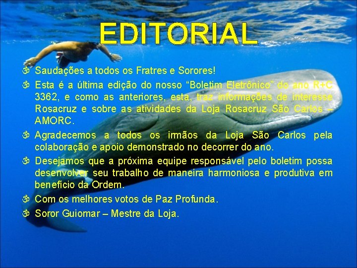 EDITORIAL Saudações a todos os Fratres e Sorores! Esta é a última edição do