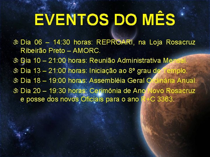 EVENTOS DO MÊS Dia 06 – 14: 30 horas: REPROARI, na Loja Rosacruz Ribeirão