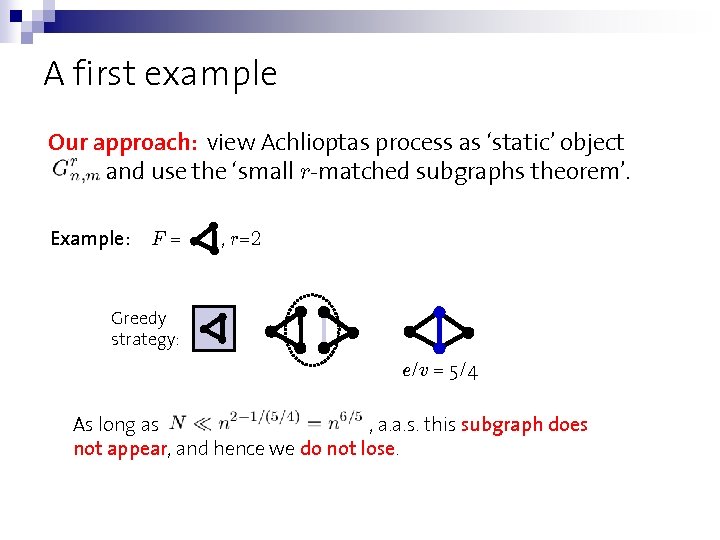 A first example Our approach: view Achlioptas process as ‘static’ object and use the