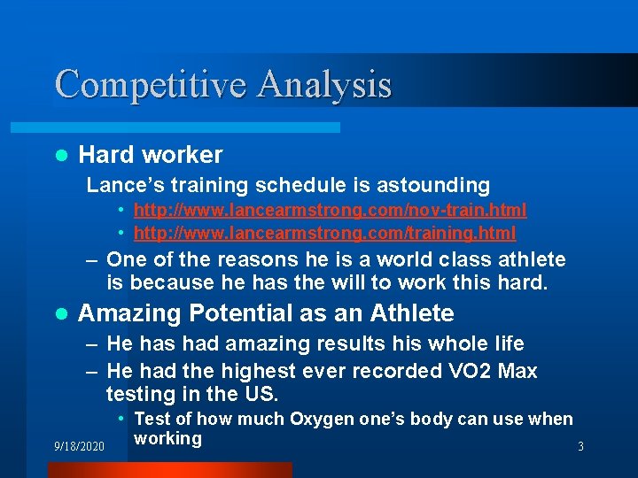 Competitive Analysis l Hard worker Lance’s training schedule is astounding • http: //www. lancearmstrong.