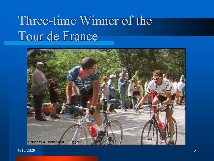 Three-time Winner of the Tour de France 9/18/2020 5 