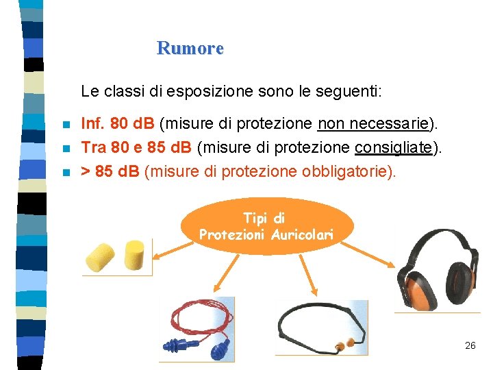 Rumore Le classi di esposizione sono le seguenti: n n n Inf. 80 d.