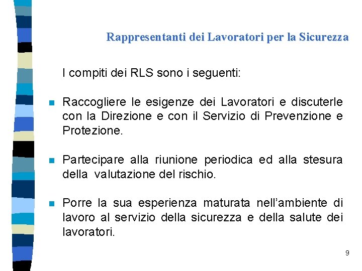 Rappresentanti dei Lavoratori per la Sicurezza I compiti dei RLS sono i seguenti: n