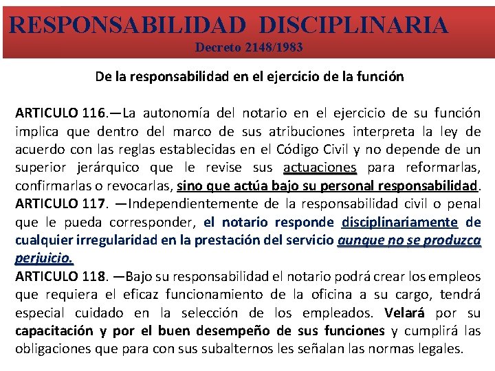 RESPONSABILIDAD DISCIPLINARIA Decreto 2148/1983 De la responsabilidad en el ejercicio de la función ARTICULO