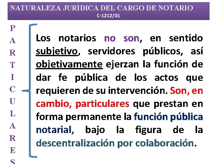NATURALEZA JURÍDICA DEL CARGO DE NOTARIO C-1212/01 P A R T I C U
