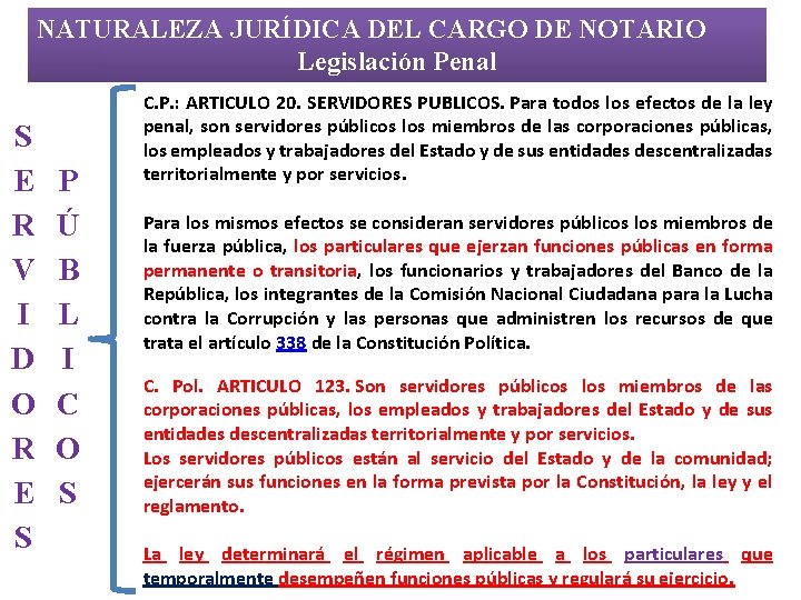 NATURALEZA JURÍDICA DEL CARGO DE NOTARIO Legislación Penal S E R V I D