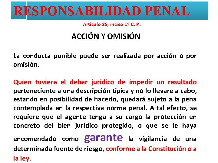 RESPONSABILIDAD PENAL Artículo 25, inciso 1º C. P. ACCIÓN Y OMISIÓN La conducta punible