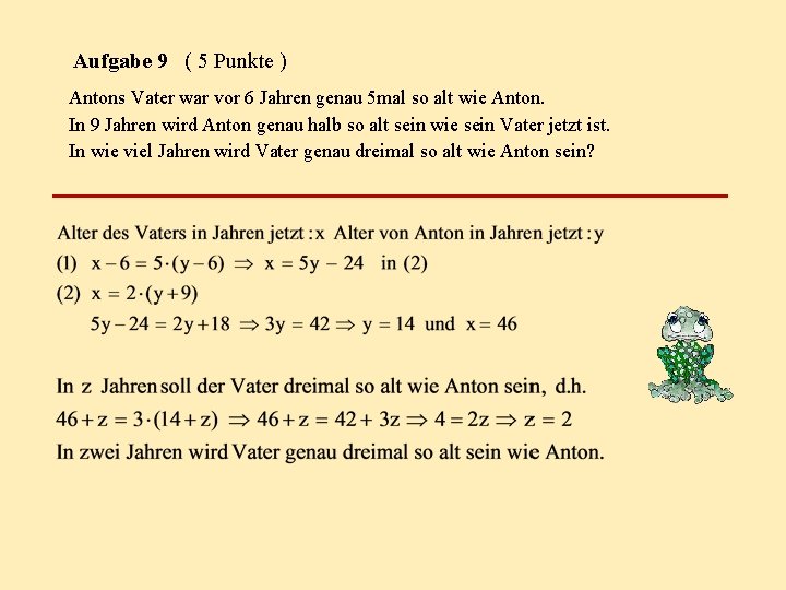 Aufgabe 9 ( 5 Punkte ) Antons Vater war vor 6 Jahren genau 5