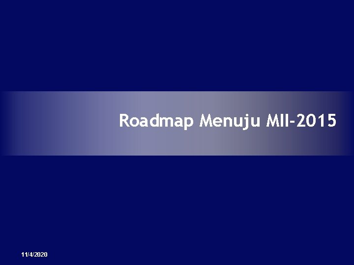 Roadmap Menuju MII-2015 11/4/2020 