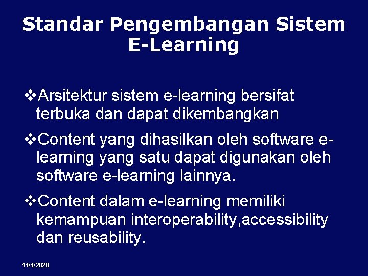 Standar Pengembangan Sistem E-Learning v. Arsitektur sistem e-learning bersifat terbuka dan dapat dikembangkan v.
