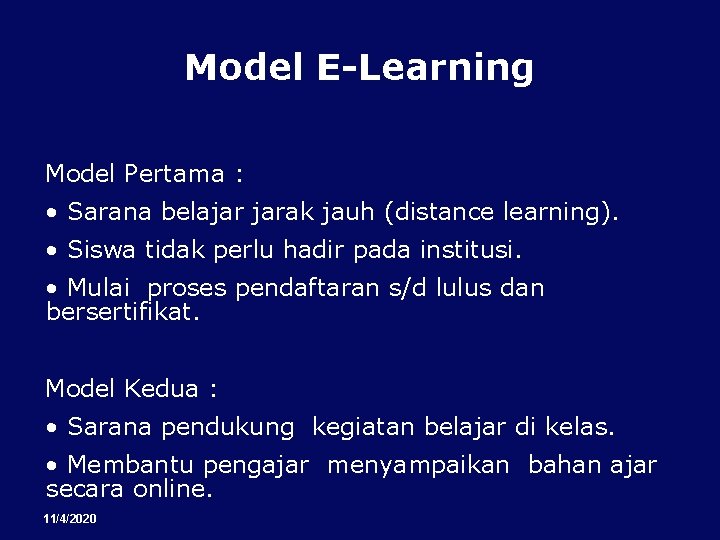 Model E-Learning Model Pertama : • Sarana belajar jarak jauh (distance learning). • Siswa