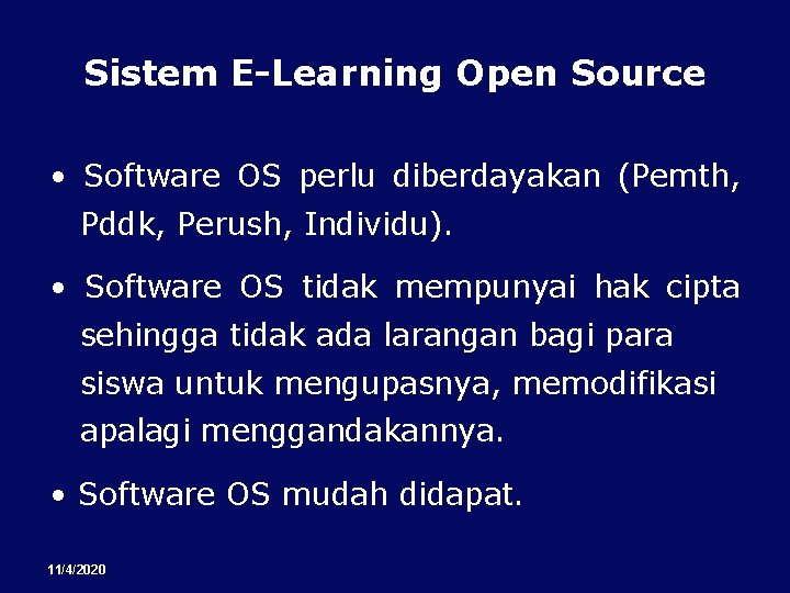 Sistem E-Learning Open Source • Software OS perlu diberdayakan (Pemth, Pddk, Perush, Individu). •