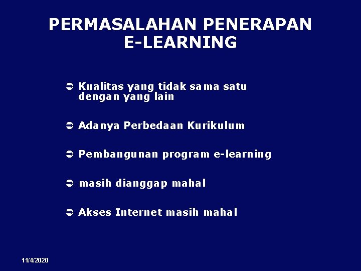 PERMASALAHAN PENERAPAN E-LEARNING Kualitas yang tidak sama satu dengan yang lain Adanya Perbedaan Kurikulum