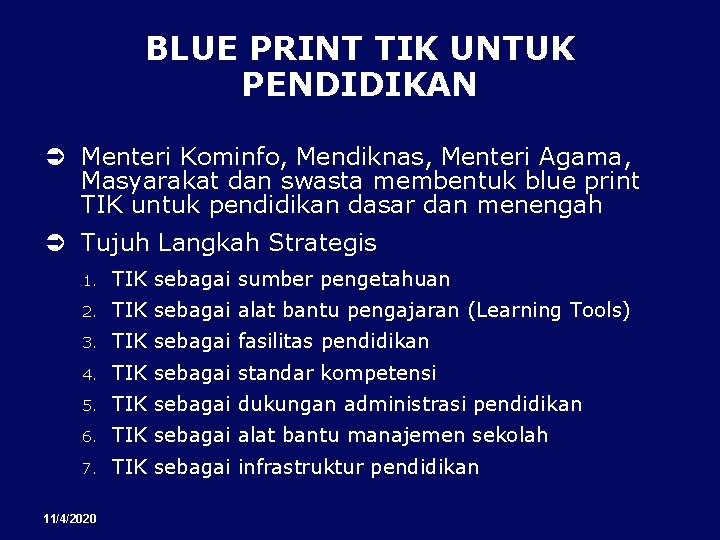 BLUE PRINT TIK UNTUK PENDIDIKAN Menteri Kominfo, Mendiknas, Menteri Agama, Masyarakat dan swasta membentuk