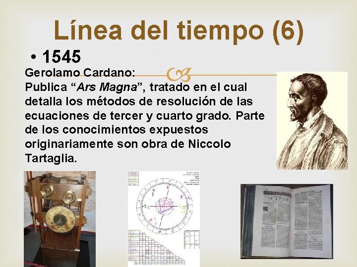 Línea del tiempo (6) • 1545 Gerolamo Cardano: Publica “Ars Magna”, tratado en el