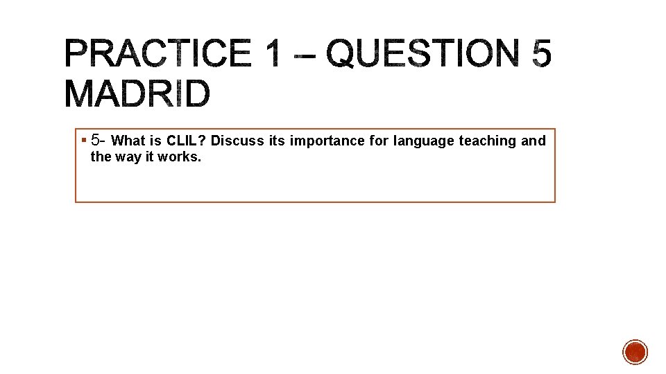 § 5 - What is CLIL? Discuss its importance for language teaching and the