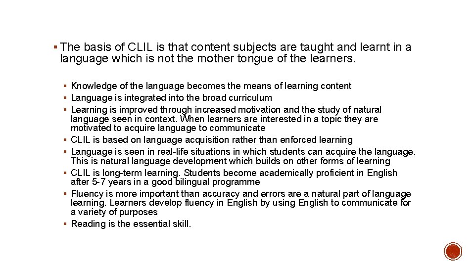 § The basis of CLIL is that content subjects are taught and learnt in