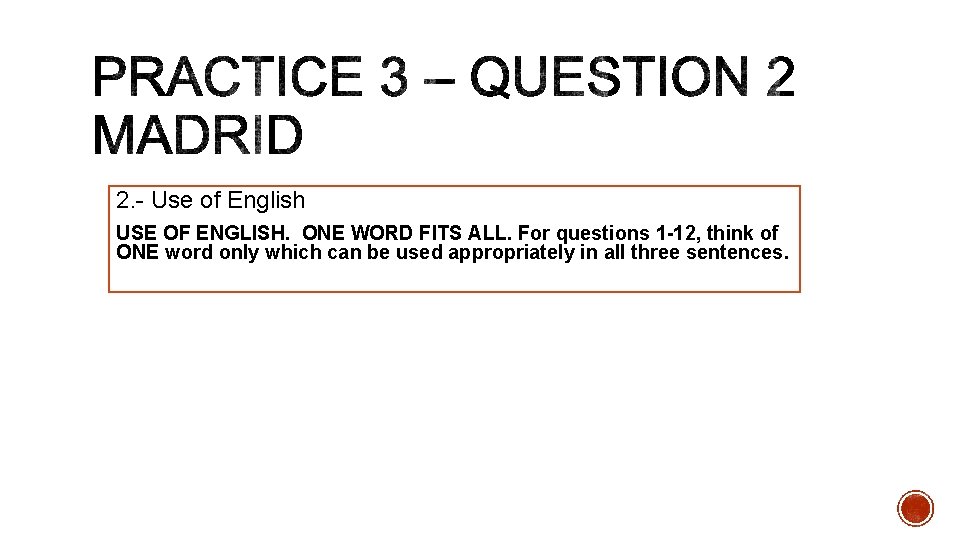 2. - Use of English USE OF ENGLISH. ONE WORD FITS ALL. For questions