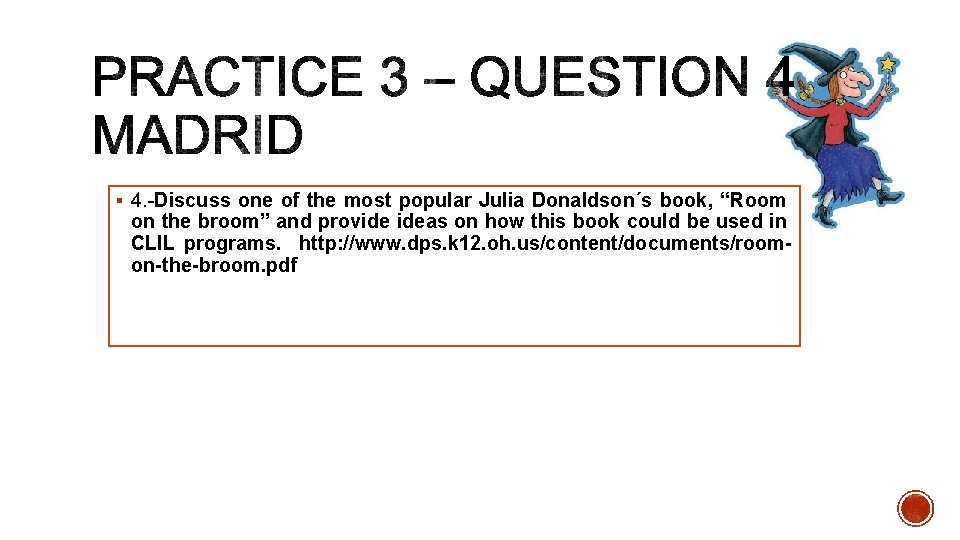 § 4. -Discuss one of the most popular Julia Donaldson´s book, “Room on the