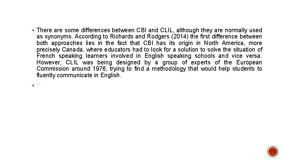 § There are some differences between CBI and CLIL, although they are normally used