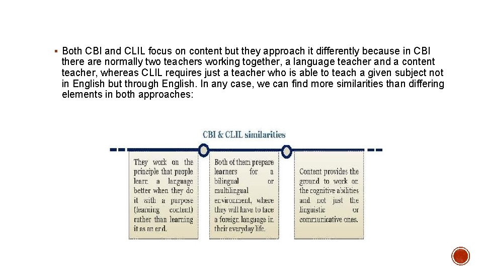 § Both CBI and CLIL focus on content but they approach it differently because