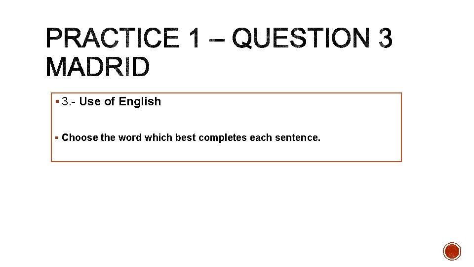 § 3. - Use of English § Choose the word which best completes each