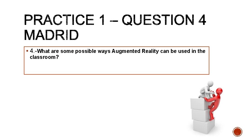 § 4. -What are some possible ways Augmented Reality can be used in the