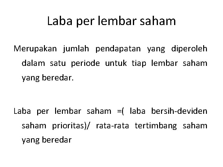 Laba per lembar saham Merupakan jumlah pendapatan yang diperoleh dalam satu periode untuk tiap