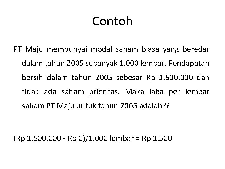 Contoh PT Maju mempunyai modal saham biasa yang beredar dalam tahun 2005 sebanyak 1.