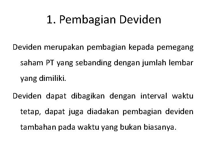 1. Pembagian Deviden merupakan pembagian kepada pemegang saham PT yang sebanding dengan jumlah lembar