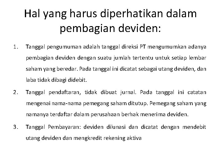 Hal yang harus diperhatikan dalam pembagian deviden: 1. Tanggal pengumuman adalah tanggal direksi PT