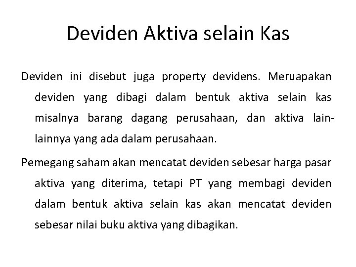 Deviden Aktiva selain Kas Deviden ini disebut juga property devidens. Meruapakan deviden yang dibagi