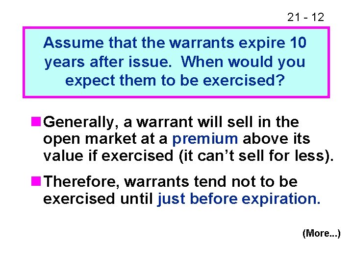 21 - 12 Assume that the warrants expire 10 years after issue. When would