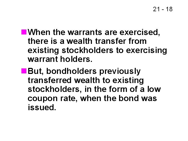 21 - 18 n When the warrants are exercised, there is a wealth transfer