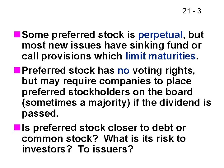 21 - 3 n Some preferred stock is perpetual, but most new issues have