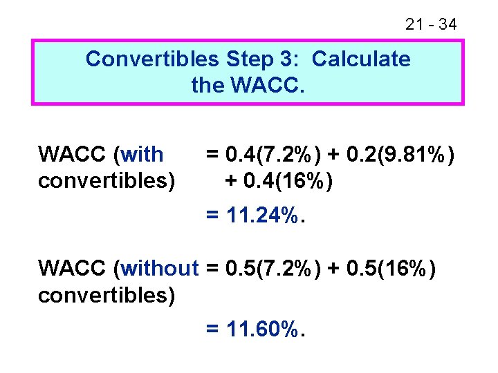 21 - 34 Convertibles Step 3: Calculate the WACC (with convertibles) = 0. 4(7.