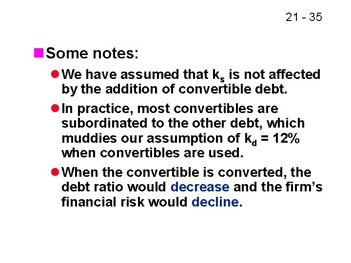 21 - 35 n Some notes: l We have assumed that ks is not