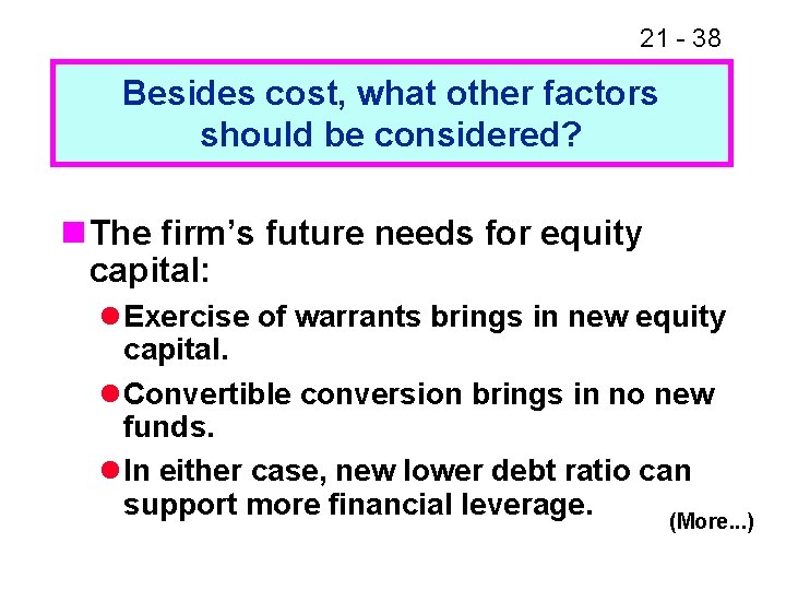 21 - 38 Besides cost, what other factors should be considered? n The firm’s