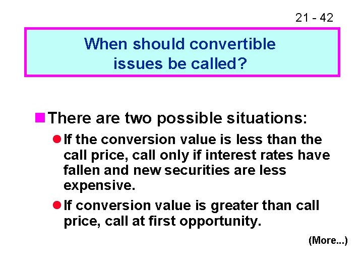 21 - 42 When should convertible issues be called? n There are two possible
