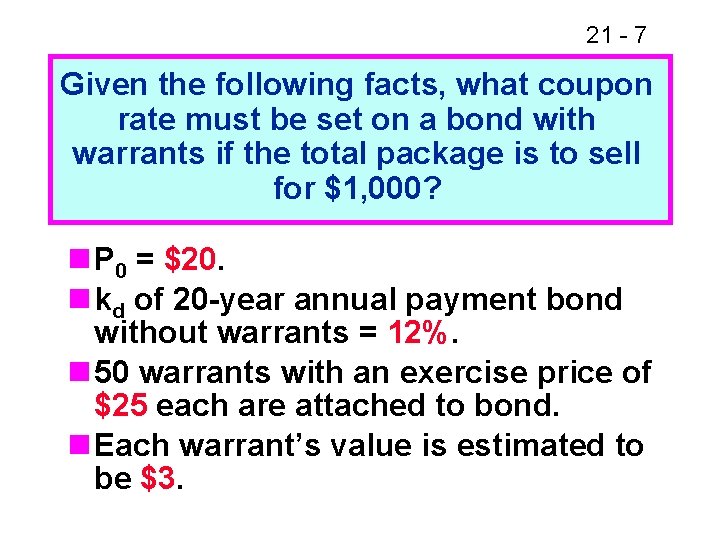 21 - 7 Given the following facts, what coupon rate must be set on