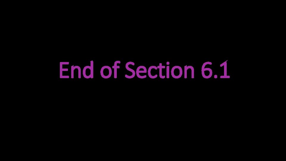 End of Section 6. 1 