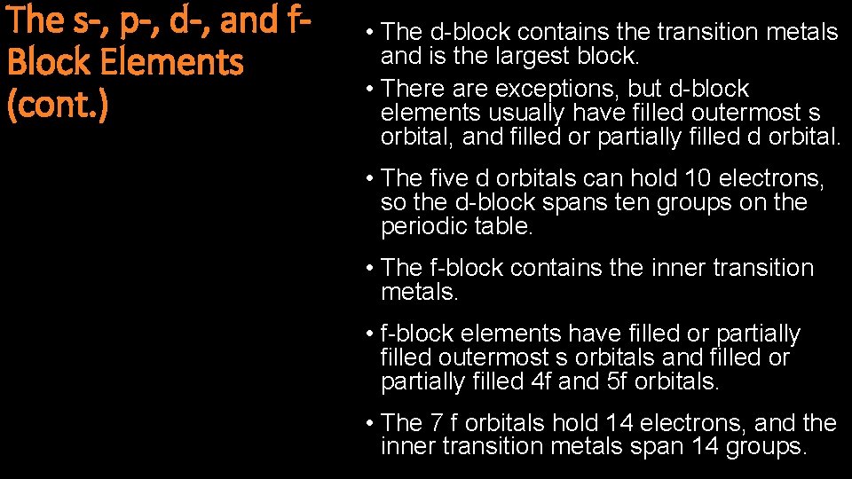 The s-, p-, d-, and f. Block Elements (cont. ) • The d-block contains